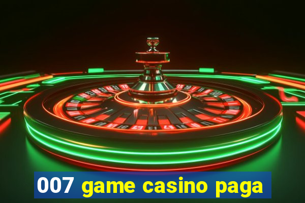 007 game casino paga